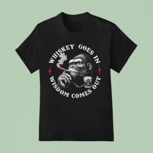 Whiskey Goes In Wisdom Comes Out Monkey Cigarettes T Shirt
