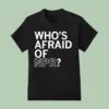Who S Afraid Of Npr T Shirt