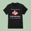 Who Ya Gonna Call Winchesters I Ain T Afraid Of No Ghosts Assbutt Style Ghostbusters T Shirt