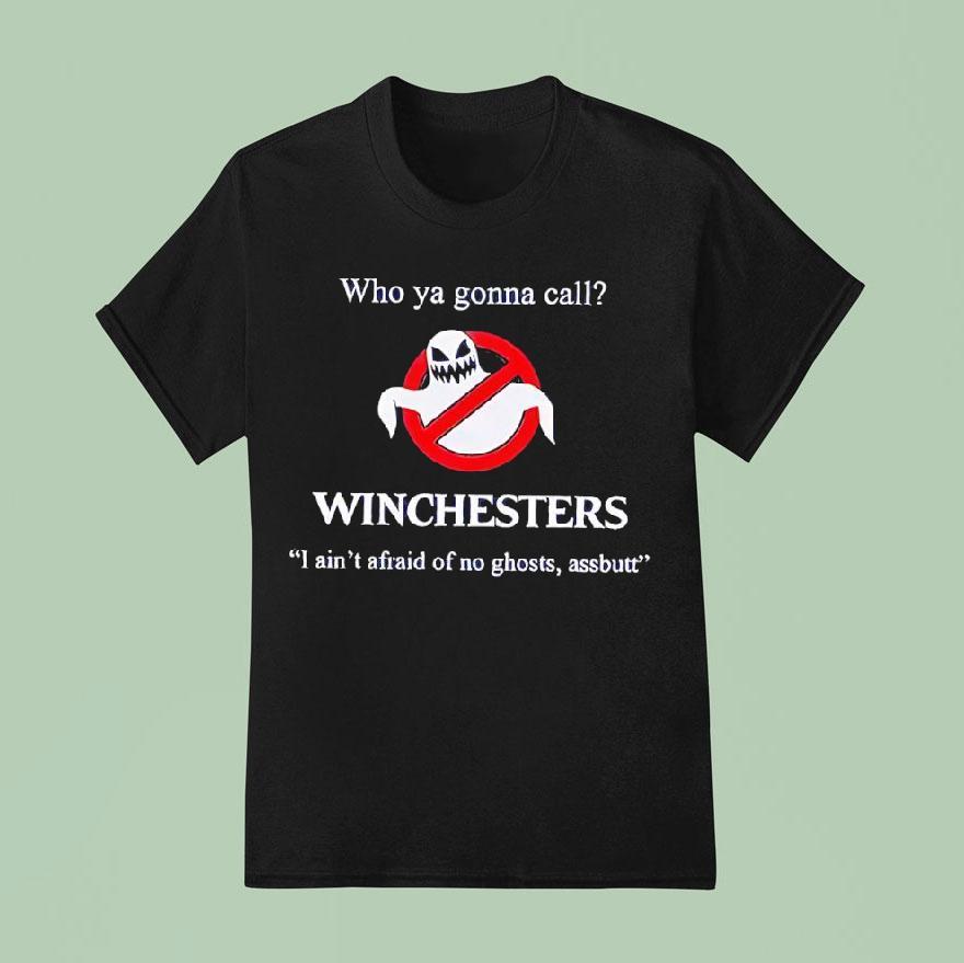 Who Ya Gonna Call Winchesters I Ain T Afraid Of No Ghosts Assbutt Style Ghostbusters T Shirt