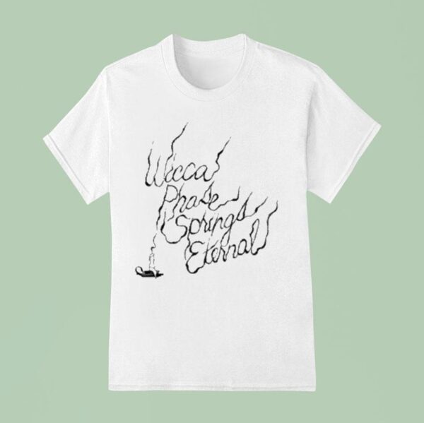 Wicca Phase Springs Eternal Match T Shirt