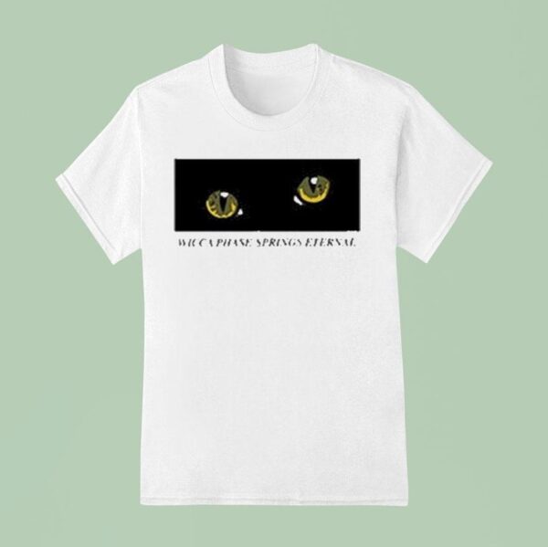 Wicca Phase Springs Eternal Suffer On Cat Eye T Shirt