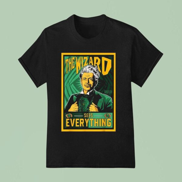 Wicked For Good Wizard See S Everything T Shirt