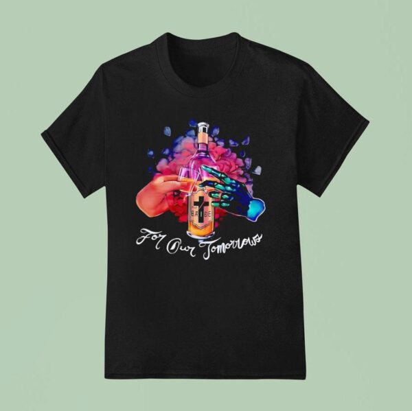 Wine The Bride For Our Tomorrow T Shirt