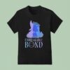 Witch Or Princess Unbreakable Bond T Shirt