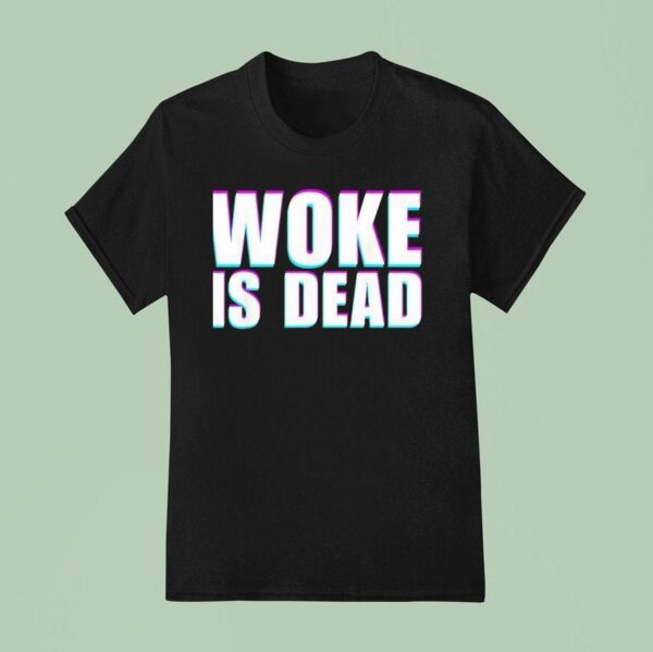 Woke Is Dead Funny Sarcastic Slogan T Shirt
