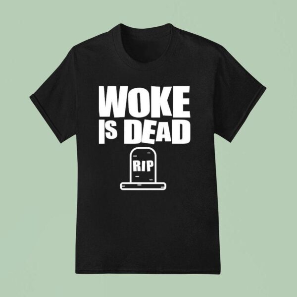 Woke Is Dead Rip Tombstone T Shirt