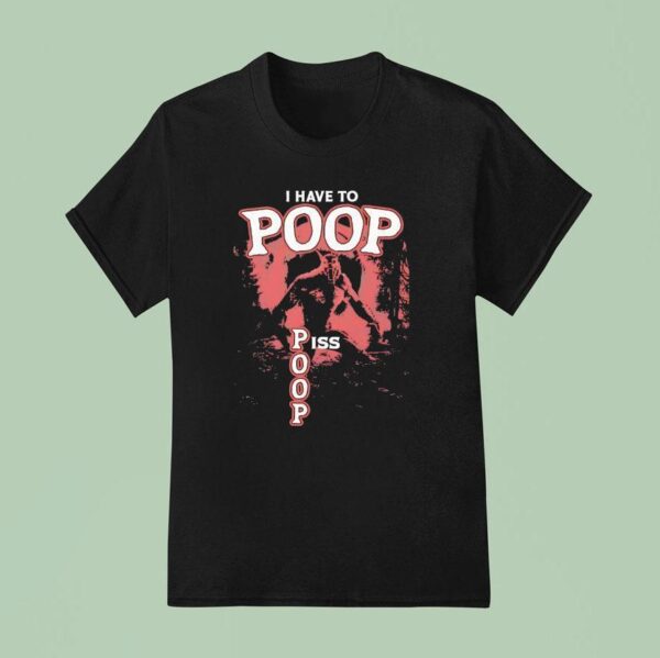 Wolf I Have To Poop Piss Poop T Shirt