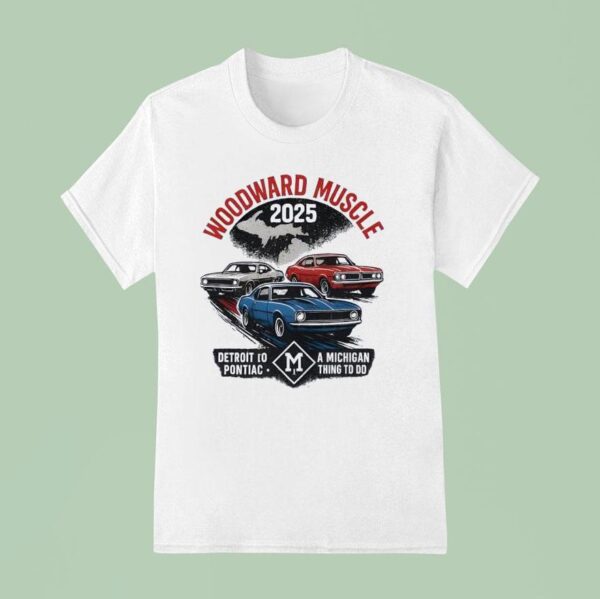 Woodward Muscle Detroit A Michigan Pontiac Thing To Do T Shirt