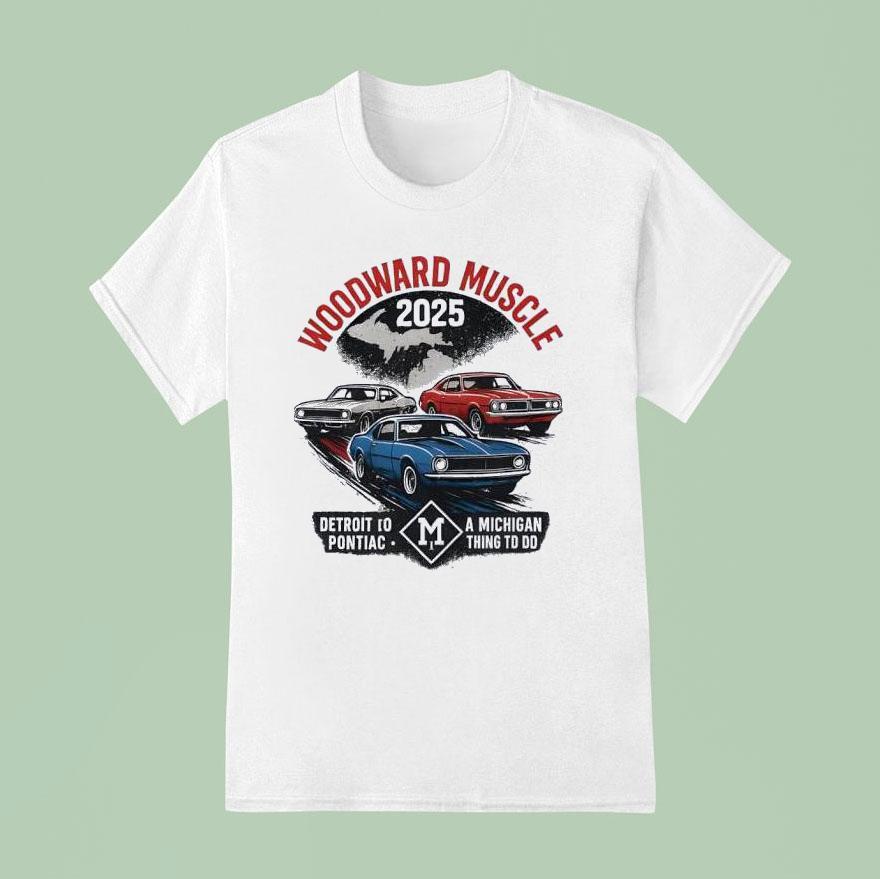 Woodward Muscle Detroit A Michigan Pontiac Thing To Do T Shirt
