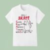 Yeah I Skate Super Kind And Nice Toward Women Ra T Shirt