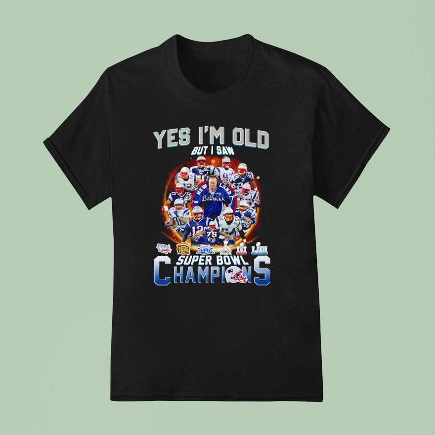 Yes I M Old But I Saw New England Patriots Super Bowl Champions Signatures T Shirt