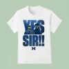 Yes Sir Sherrone Moore Coach Michigan Wolverines T Shirt