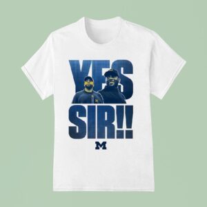Yes Sir Sherrone Moore Coach Michigan Wolverines T Shirt