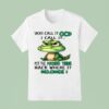 You Call It Ocd I Call It Put The Fucking Thing Back Where It Belongs Crocodile Gator T Shirt