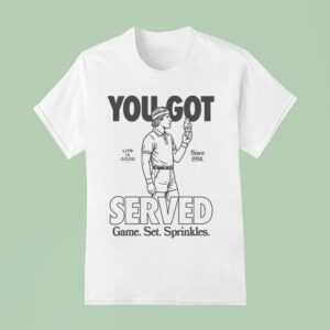 You Got Served Game Set Sprinkles Life Is Good Since T Shirt