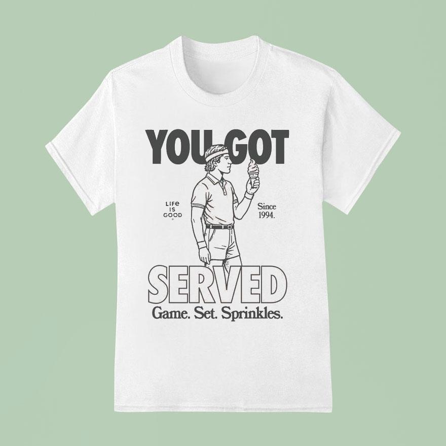You Got Served Game Set Sprinkles Life Is Good Since T Shirt