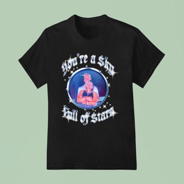 You Re A Sky Full Of Stars T Shirt