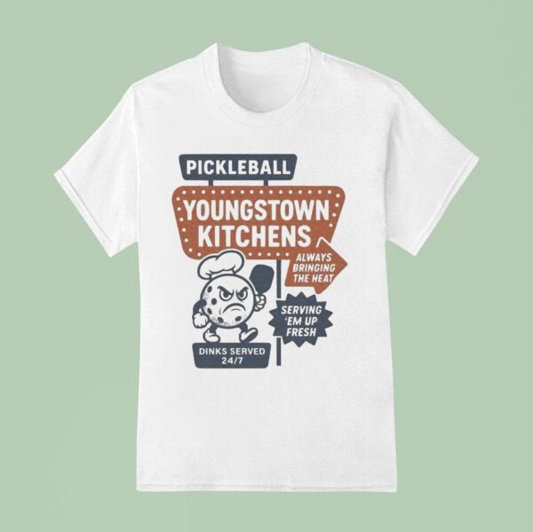 Youngstown Kitchens Pickleball Always Bringing The Heat Serving Em Up Fresh T Shirt