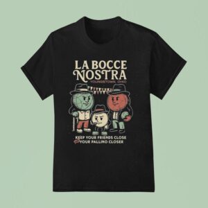 Youngstown Ohio La Bocce Nostra Keep Your Friends Close And Your Pallino Closer T Shirt