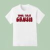 Your First Crush T Shirt