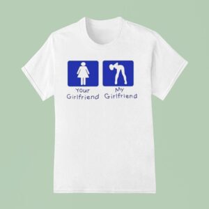 Your Girl Vs My Girl T Shirt