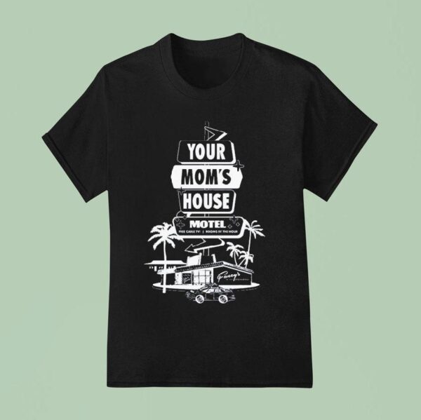 Your Mom S House Motel Free Cable Tv Rooms By The Hour T Shirt