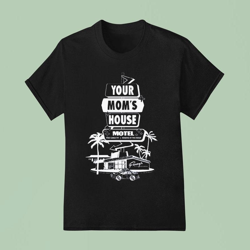 Your Mom S House Motel Free Cable Tv Rooms By The Hour T Shirt