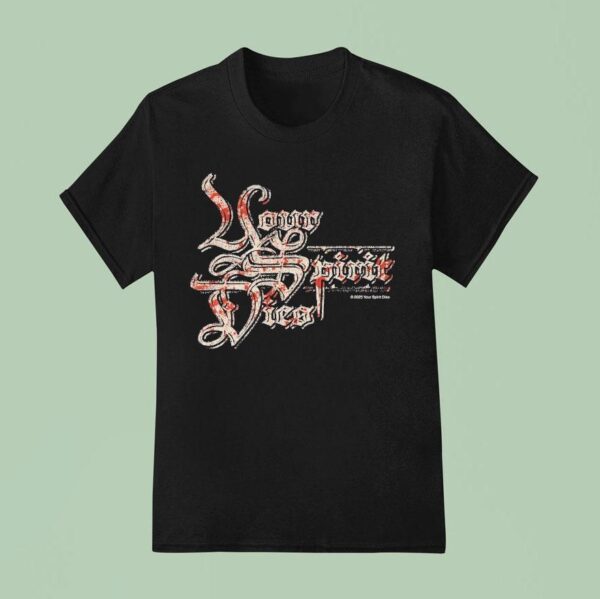 Your Spirit Dies Heavy Label T Shirt