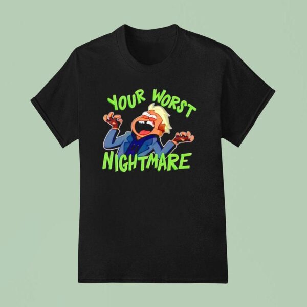 Your Worst Nightmare T Shirt