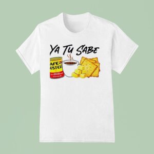 Yu Tu Sabe Cafe Bustelo T Shirt