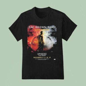 Zac Brown Band Love And Fear Live At Sphere Las Vegas On December T Shirt