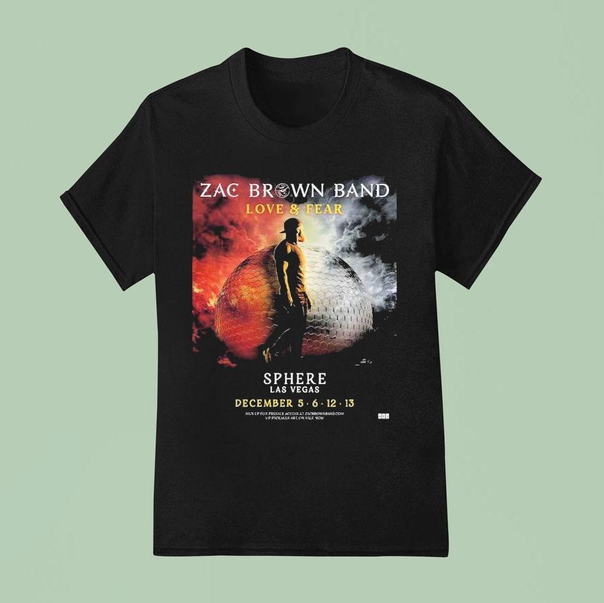 Zac Brown Band Love And Fear Live At Sphere Las Vegas On December T Shirt