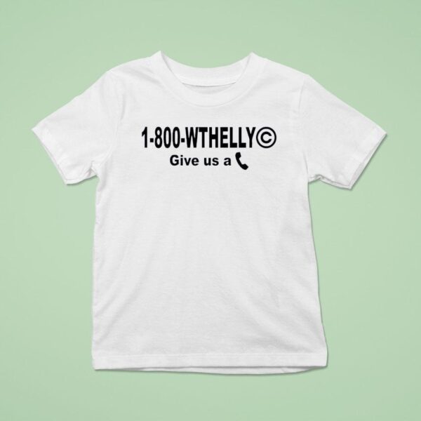 Wthelly Give Us A Phone T Shirt