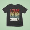 Year Months Days Sober T Shirt