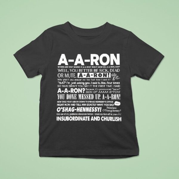 A A Ron Where Are You Where Is A A Ron Right Now No A A Ron Huh Well You Better Be Sick T Shirt