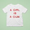 A Girl Is A Gun T Shirt