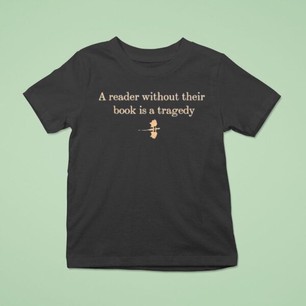 A Reader Without Their Book Is Tragedy Dragon T Shirt