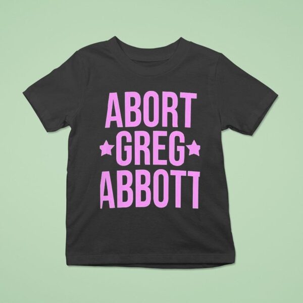 Abort Greg Abbot T Shirt