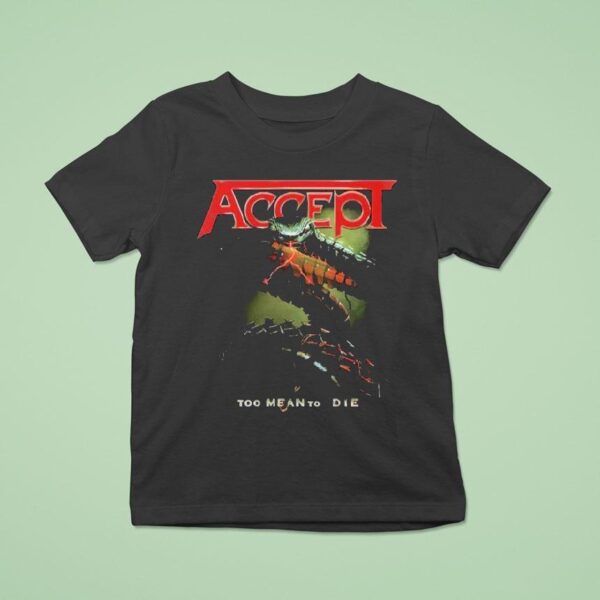 Accept Too Mean To Die T Shirt