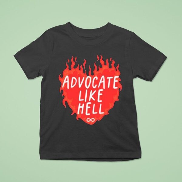 Advocate Like Hell Hear T Shirt