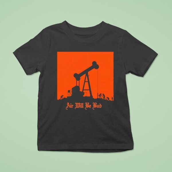 Air Will Be Bud T Shirt