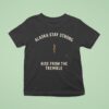 Alaska Stay Strong Rise From The Tremble Alaska Tsunami Warning T Shirt