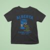 Alberta Puking Profit Since T Shirt