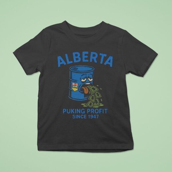 Alberta Puking Profit Since T Shirt