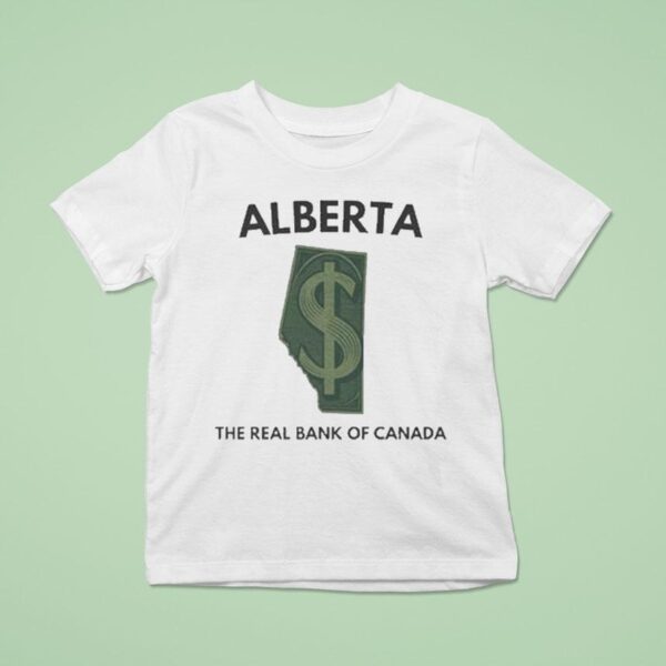 Alberta The Real Bank Of Canada T Shirt