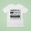 America Days Since Our Last Presidential Embarrassmen T Shirt