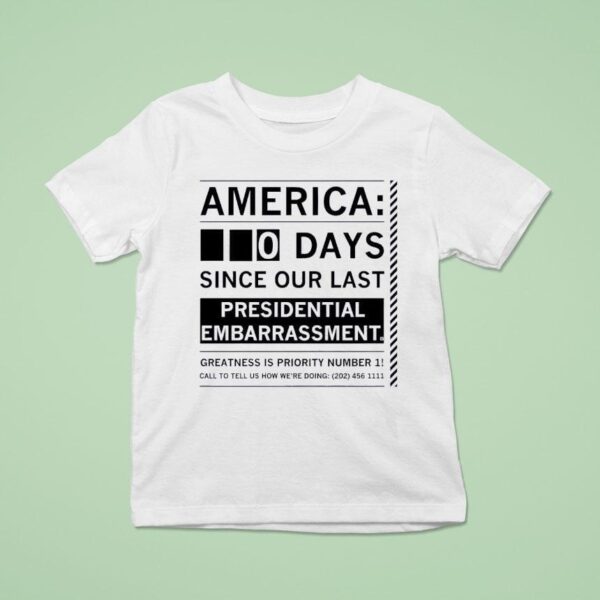 America Days Since Our Last Presidential Embarrassmen T Shirt