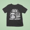 Angry Raccoon You Call It Ocd I Call It Fcking Think Back Where It Belongs T Shirt