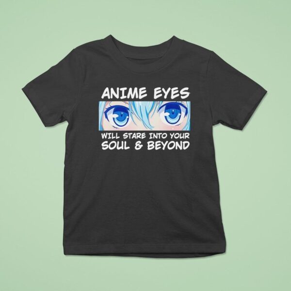 Anime Eyes Will Stare Into Your Soul And Beyond Otaku T Shirt